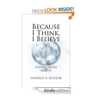 Because I Think, I Believe eBook: Donald R. Wilson: Kindle Store