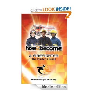 How To Become A Firefighter: The Insider's Guide (How2become)   Kindle edition by Richard McMunn. Business & Money Kindle eBooks @ .