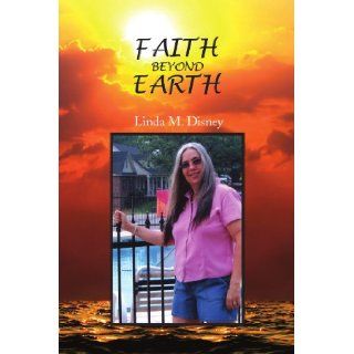 FAITH BEYOND EARTH LINDA DISNEY 9781441533760 Books