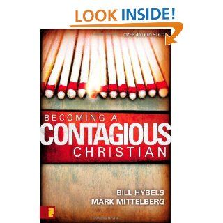 Becoming a Contagious Christian: Bill Hybels, Mark Mittelberg: 9780310210085: Books