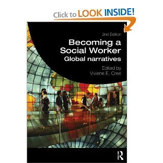 Becoming a Social Worker: Global Narratives (Student Social Work): Viviene E. Cree: 9780415666947: Books