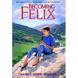Becoming Felix (An Avon Camelot Book): Nancy Hope Wilson: 9780380729456: Books