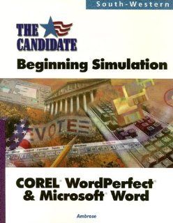 The Candidate: A Beginning Simulation for COREL WordPerfect and Microsoft Word (with CD ROM): Anne Peele Ambrose: 9780538683937: Books