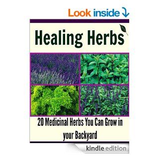 Healing Herbs: 20 Medicinal Herbs You Can Grow in your Backyard: (herbal remedies, natural remedies,  herbs, medicinal herbs) eBook: Jane Leonard: Kindle Store