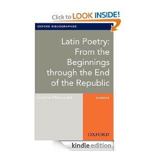 Latin Poetry: From the Beginnings through the End of the Republic: Oxford Bibliographies Online Research Guide (Oxford Bibliographies Online Research Guides) eBook: Gesine Manuwald: Kindle Store