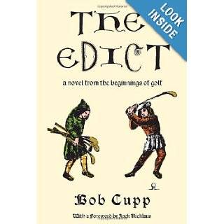 The Edict: A Novel from the Beginnings of Golf: Bob Cupp: 9780307266453: Books
