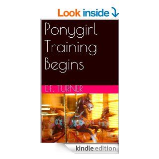 Ponygirl Training Begins eBook: E.F. Turner: Kindle Store