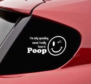 I'm only speeding cause I really have to poop funny joke vinyl decal bumper sticker drifting drift JDM turbo: Automotive