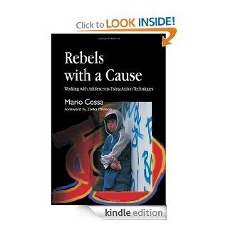 Rebels with a Cause Working with Adolescents Using Action Techniques eBook Mario Cossa Kindle Store