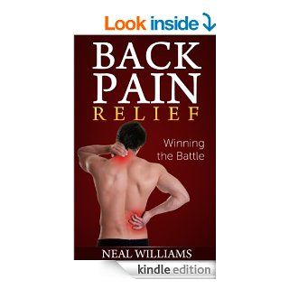 Back Pain Relief: Winning the Battle: Causes and Treatment for Herniated Disks, Sciatica, Bulging, Stenosis, Degenerative Disks eBook: Neal Williams: Kindle Store