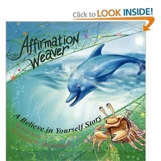 Affirmation Weaver: A Believe in Yourself Story, Designed to Help Children Boost Self esteem While Decreasing Stress and Anxiety: Lori Lite, Max Stasuyk: 9780983625698: Books
