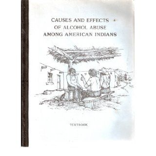 Causes and effects of alcohol abuse among American Indians: John Jacobs: Books