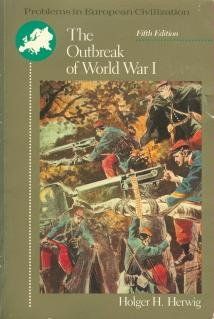 The Outbreak of World War I: Causes and Responsibilities (Problems in European Civilization) (9780669213591): Holger H. Herwig: Books