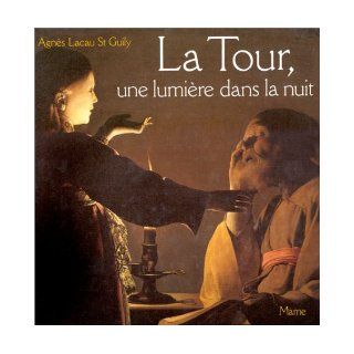 La Tour, une lumiere dans la nuit (Un Certain regard) (French Edition): Agnes Lacau St. Guily: 9782728904853: Books