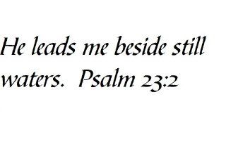 He leads me beside still waters. Psalm 232   Wall and home scripture, lettering, quotes, images, stickers, decals, art, and more 