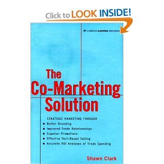 Co Marketing Solution, The (American Marketing Association) Shawn Clark 9780658000065 Books