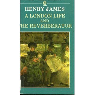 A London Life and The Reverberator (Oxford World's Classics): Henry James, Philip Horne: 9780192817730: Books