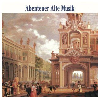 Abenteuer Alte Musik: Music