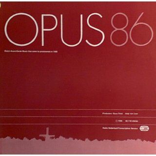 OPUS 86   Dutch Avant Garde Music that came to prominence in 1986: Music