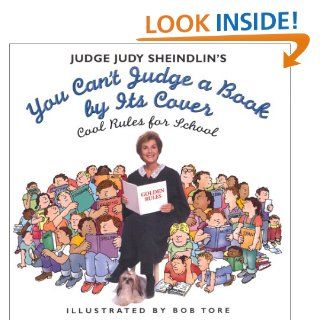 Judge Judy Sheindlin's You Can't Judge a Book by Its Cover Cool Rules for School Judge Judy Sheindlin, Bob Tore 9780060294830 Books