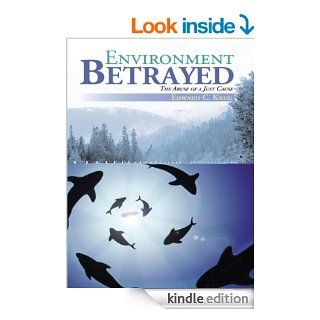 Environment Betrayed: The Abuse of a Just Cause eBook: Edward C. Krug: Kindle Store