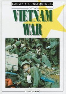 The Vietnam War (Causes & Consequences): DAVID WRIGHT: 9780237513719: Books