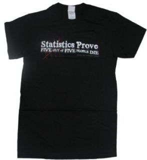 Statistics Prove Death Is Certain Life Is Not Christian Adult T shirt Clothing