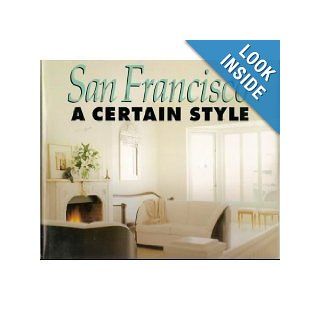 San Francisco: A Certain Style: Diane Dorrans Saeks, John Vaughan: 9780877015703: Books
