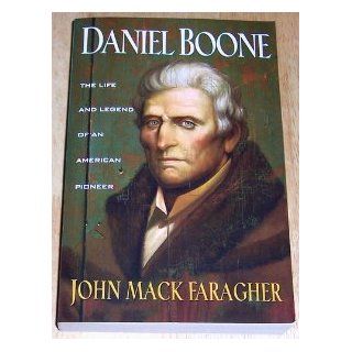 Daniel Boone: The life and legend of an American pioneer: John Mack Faragher: Books