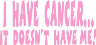 I Have Cancer It Doesn't Have Me Breast Cancer Sticker Car Decal: Automotive