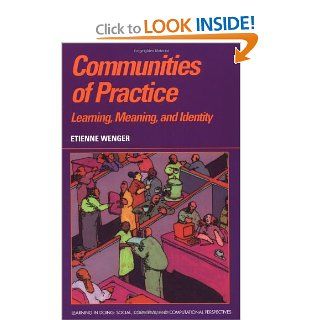 Communities of Practice: Learning, Meaning, and Identity (Learning in Doing: Social, Cognitive and Computational Perspectives): 9780521663632: Social Science Books @