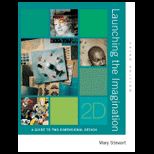 Launching the Imagination  A Guide to Two Dimensional Design