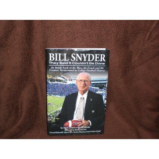 Bill Snyder: They Said It Couldn't Be Done: Mark Janssen, Bill Snyder: 9780975876961: Books