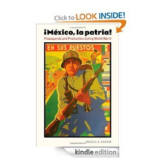 Mexico, la patria: Propaganda and Production during World War II (The Mexican Experience) eBook: Monica A. Rankin: Kindle Store