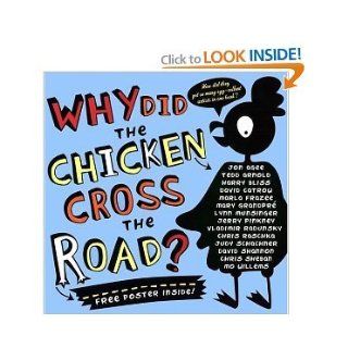 Why Did the Chicken Cross the Road? [Hardcover]: Harry Bliss, David Catrow, Marla Frazee, Jerry Pinkney, Chris Raschka, Judy Schachner, David Shannon, Mo Willems Jon Agee Tedd Arnold: Books