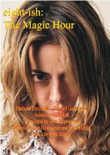 eight ish: The Magic Hour: Richard DeGuilio, Rachel Germaine, Kristen Hepinstall, Jon Raymond, Gus Sacks: Movies & TV