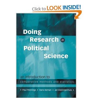 Doing Research in Political Science: An Introduction to Comparative Methods and Statistics: Paul Pennings, Hans Keman, Jan Kleinnijenhuis: 9780761951032: Books