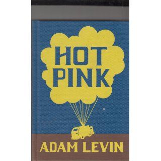 Hot Pink: Adam Levin: 9781936365210: Books