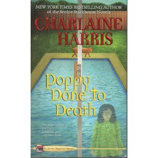 Poppy Done to Death (Aurora Teagarden Mysteries, Book 8): Charlaine Harris: 0971487488028: Books