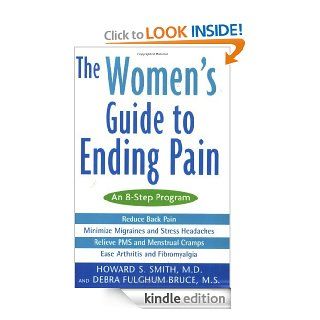 The Women's Guide to Ending Pain An 8 Step Program   Kindle edition by Howard S. Smith, Debra Fulghum Bruce. Health, Fitness & Dieting Kindle eBooks @ .