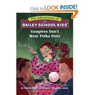 Vampires Don't Wear Polka Dots (The Adventures Of The Bailey School Kids) (9780590434119): Debbie Dadey, Marcia Thornton Jones, Marcia T. Jones, John Steven Gurney: Books