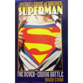 SUPERMAN, THE NEVER ENDING BATTLE, Justice League of America: Roger Stern: 9780739455388: Books