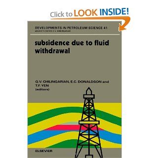 Subsidence due to Fluid Withdrawal (Developments in Petroleum Science): E.C. Donaldson, G.V. Chilingarian, T.F. Yen: 9780444818201: Books