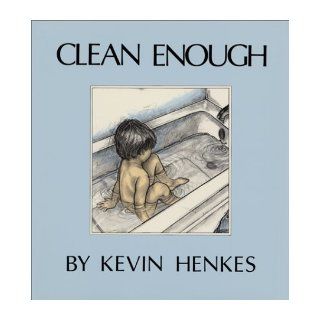 Clean Enough: Kevin Henkes: 9780688008291: Books