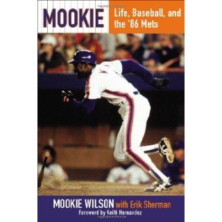 Mookie: Life, Baseball, and the 86 Mets: Mookie Wilson, Erik Sherman, Keith Hernandez: 9780425271322: Books