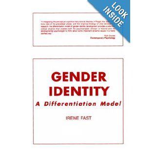 Gender Identity: A Differentiation Model (Advances in Psychoanalysis : Theory, Research, and Practice, Vol 2) (9780881630312): Irene Fast: Books