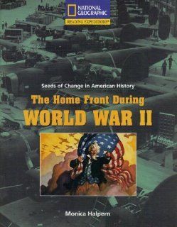 Reading Expeditions (Social Studies: Seeds of Change in American History): The Home Front During World War II (9780792245582): National Geographic Learning: Books