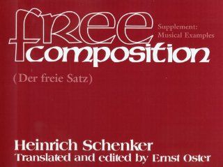 Free Composition (Distinguished reprints series, No. 2): Heinrich Schenker, Ernst Oster: 9781576470756: Books