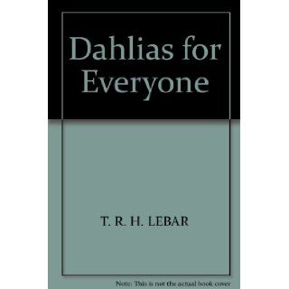 Dahlias for everyone: T. R. H Lebar: Books