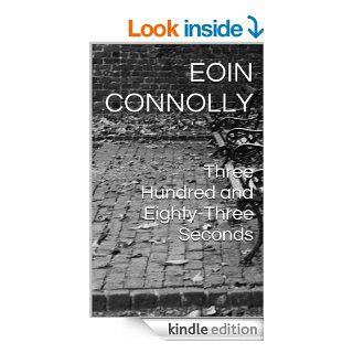 Three Hundred and Eighty Three Seconds eBook: Eoin Connolly: Kindle Store